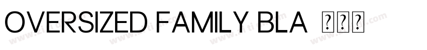 OVERSIZED FAMILY BLA字体转换